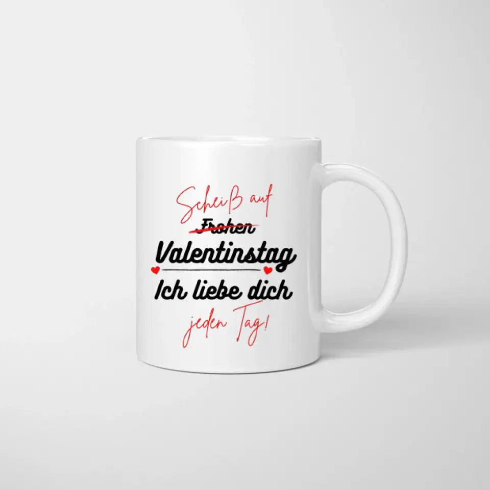 Ich liebe dich jeden Tag - Personalisierte Valentinstags-Tasse
