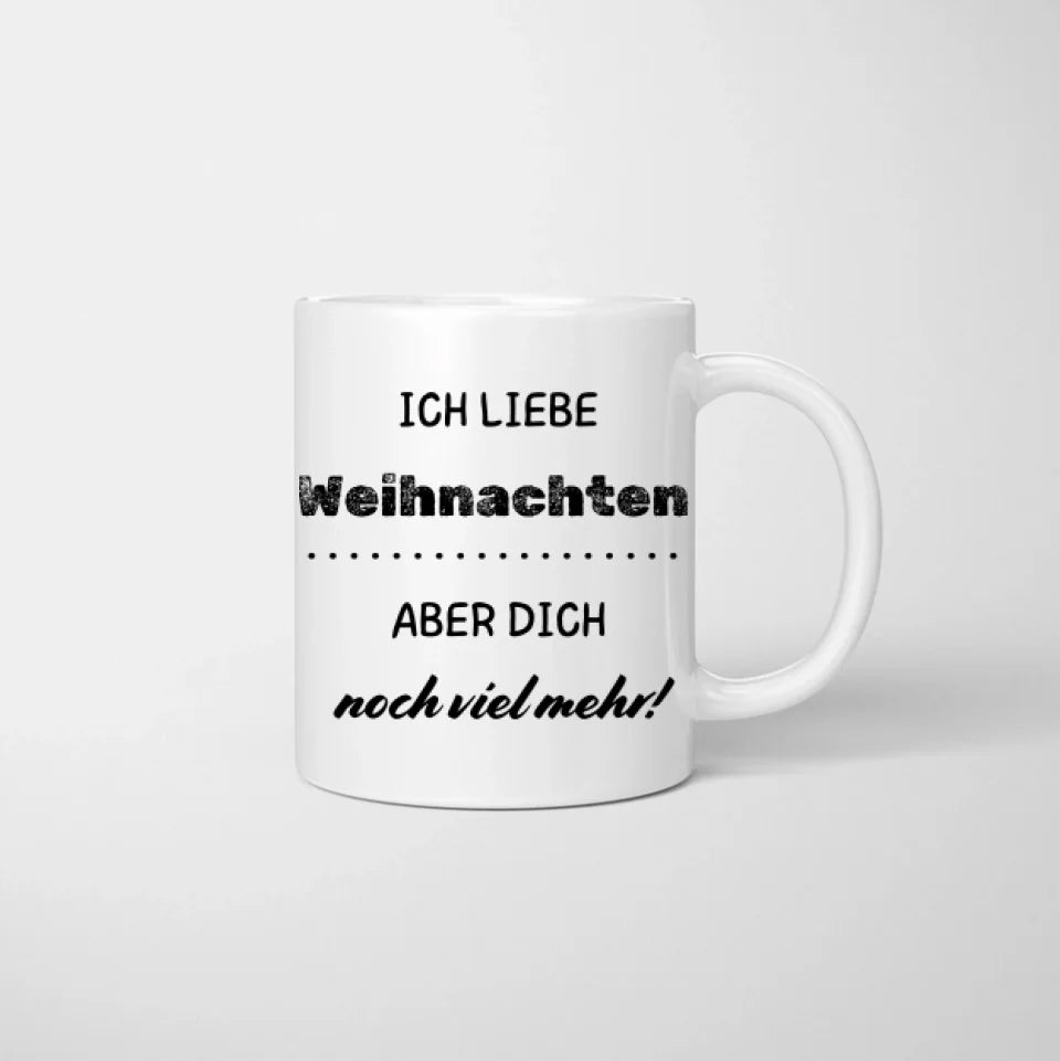 Ich liebe Weihnachten, aber dich noch viel mehr! - Personalisierte Tasse für Paare