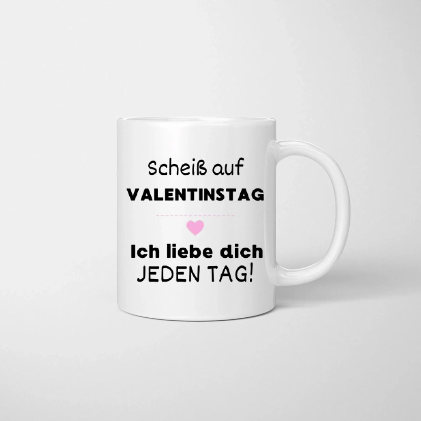 Scheiß auf Valentinstag - Personalisierte Tasse für deinen Partner, Partnerin, Geschenk für Paare