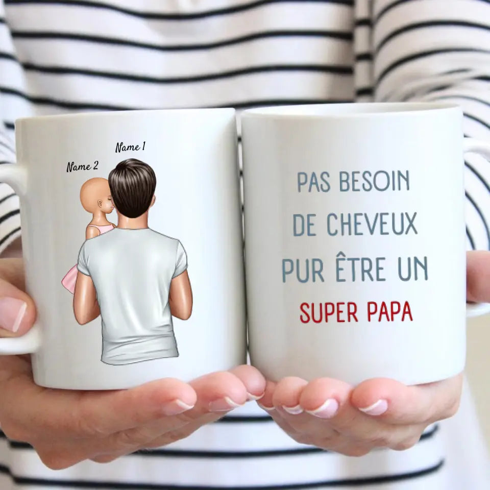 Pas besoin de cheveux pur etre un SUPER PAPA - Mug personnalisé (1-4 enfants)