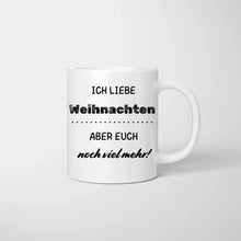 Ladda upp bild till gallerivisning, Ich liebe Weihnachten aber euch noch viel mehr! - Personalisierte Tasse für die ganze Familie (1-4 Kinder)
