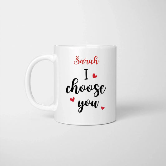 I choose you! Du bist alles was ich brauche - Personalisierte Pärchen-Tasse, individuelles Geschenk für deinen Liebsten
