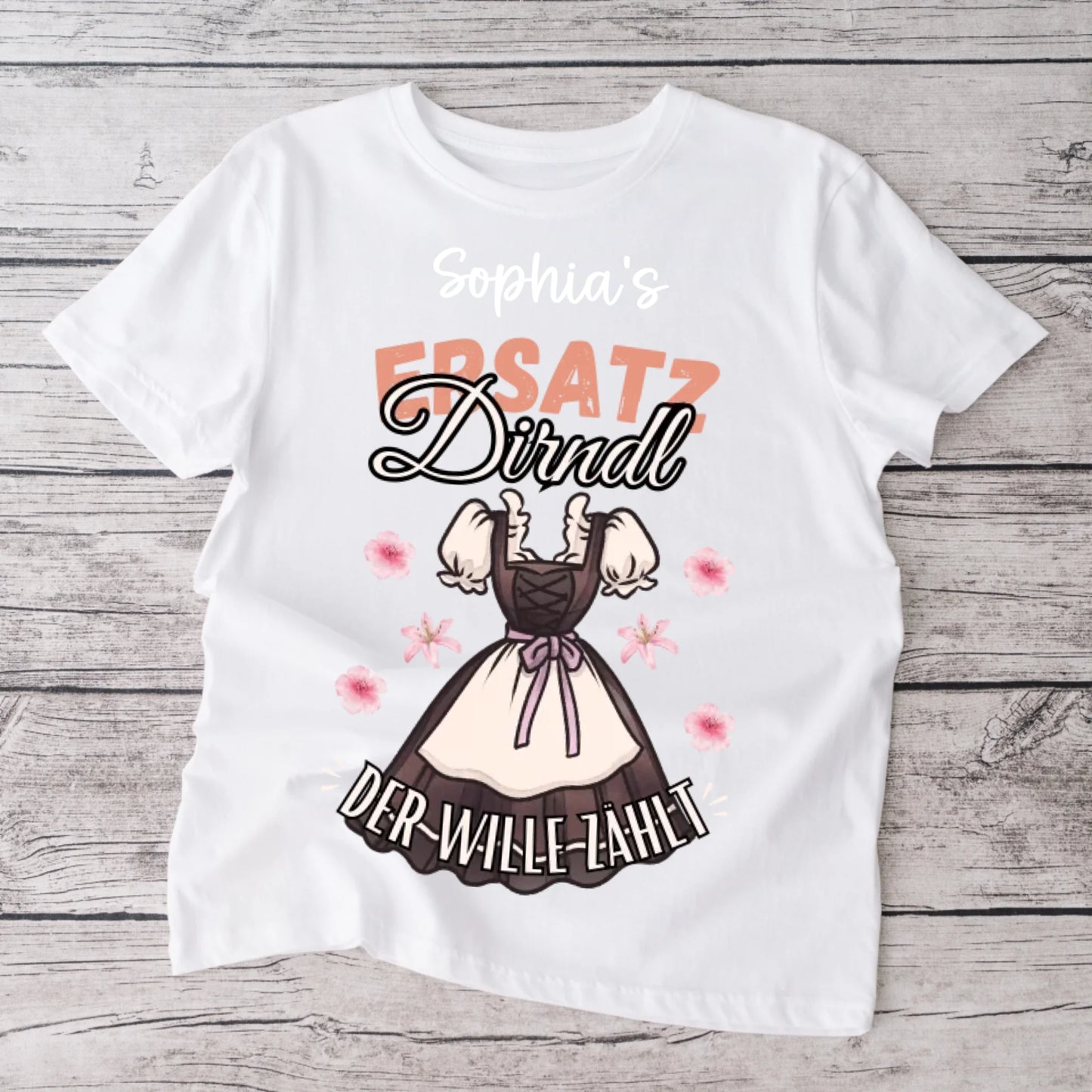 Ersatz Dirndl - Personalisiertes T-Shirt (100% Baumwolle, Unisex) Oktoberfest, Tracht-Ersatz, Wiesn, Kerwa